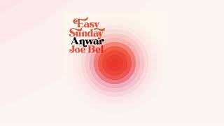 Anwar - Easy Sunday (feat. Joe Bel) (Audio)