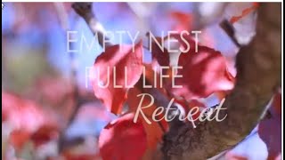 Empty Nest Full Life Retreat