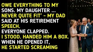 OWE EVERYTHING TO MY SONS. MY DAUGHTER ... NEVER QUITE FIT' - MY DAD SAID AT HIS RETIREMENT SPEEC...