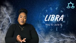 LIBRA  'BELIEVE & YOU SHALL RECEIVE • AFTER MINOR DELAY, MONEY COMES ROLLING IN' MAY 15  JUNE 15