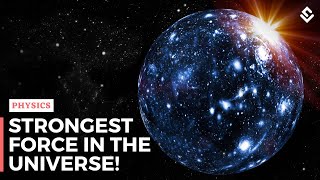 Strongest Force In The Universe