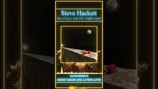 Steve Hackett - Ghost Moon And Living Love #shorts