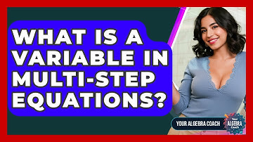What Is A Variable In Multi-step Equations? - Your Algebra Coach