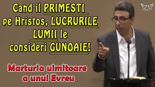 Marturia uimitoare a unui Evreu - Cand il primesti pe Hristos, lucrurile lumii le consideri gunoaie!