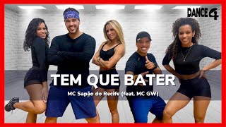 TEM QUE BATER - MC Sapão do Recife feat. MC GW | DANCE4 (Coreografia)