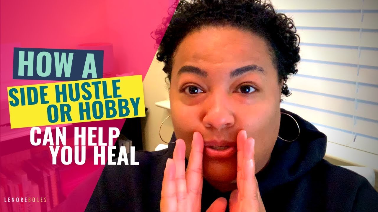 How a side hustle or hobby can help you heal