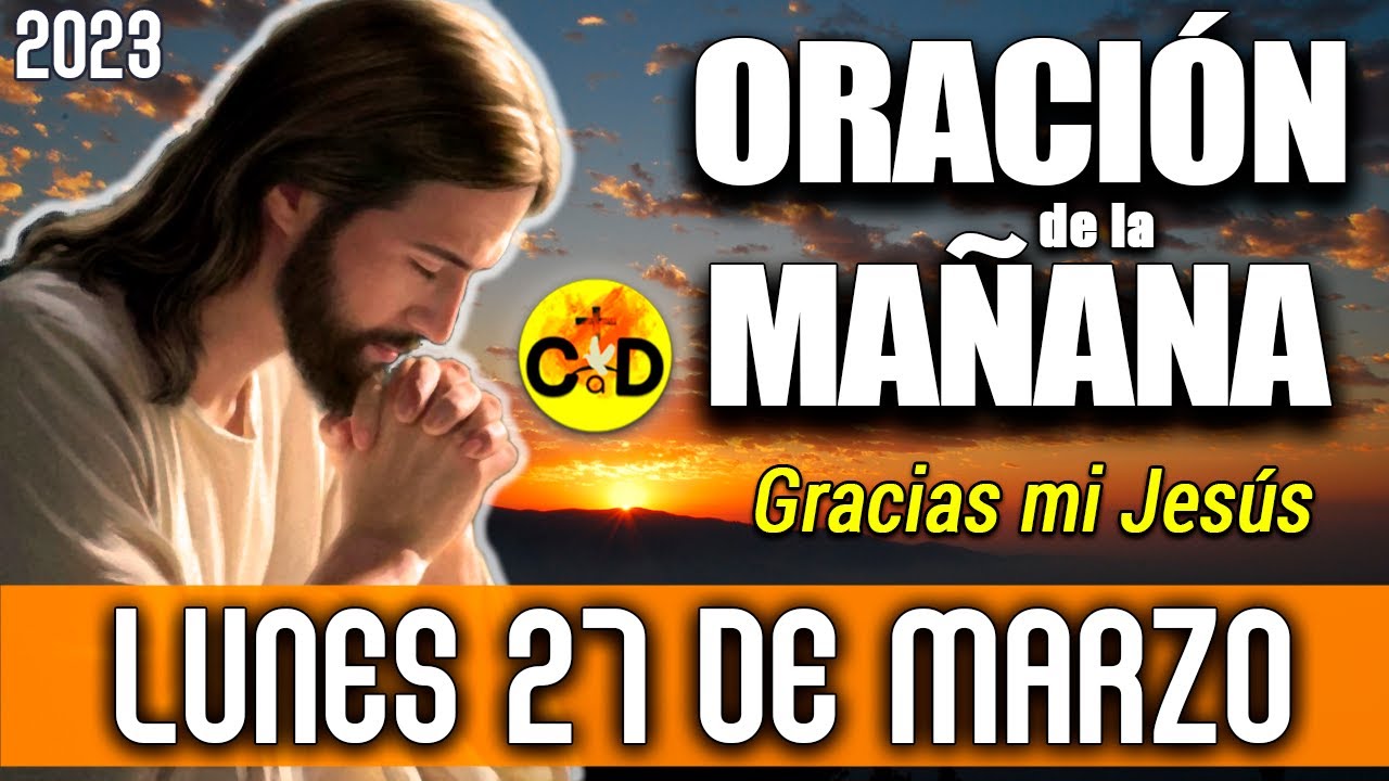 Oración de la Mañana de hoy Lunes 27 de Marzo de 2023 | Oracion ...