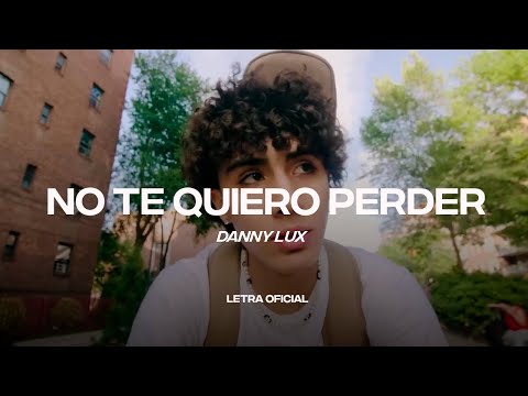 DannyLux - No Te Quiero Perder (Lyric Video) | CantoYo