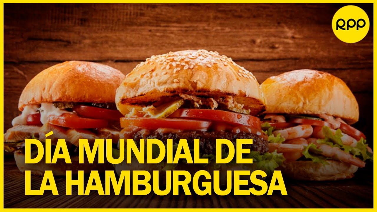 El 28 de mayo se celebra el Día Mundial de la Hamburguesa YouTube