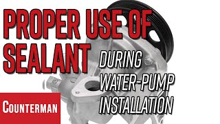 Proper Use of Sealant During Water-Pump Installation