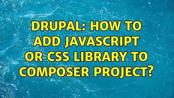Drupal: How to add JavaScript or CSS library to Composer project? (2 Solutions!!)