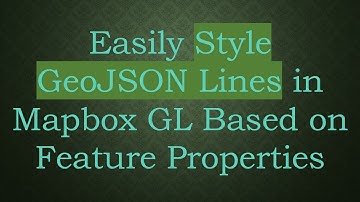 Easily Style GeoJSON Lines in Mapbox GL Based on Feature Properties