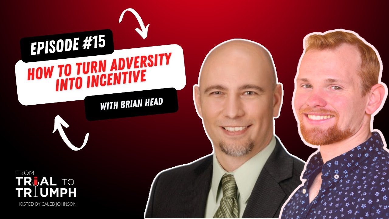 From Trial to Triumph 15: How To Turn Adversity Into Incentive With ...