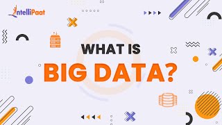 What is Big Data | Big Data Explained | Big Data in 2 Minutes | Intellipaat