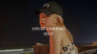 eltun esger qedrimi bilmedi- speed up