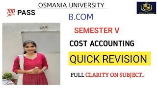 COST ACCOUNTING || SEM - 5 || QUICK REVISION VIDEO || 💯 PASS || O.U || @shivanipallela  ||