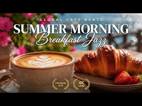 🔴 LIVE | Breakfast Café Jazz 🥐 Happy Summer Coffee Music | Bossa