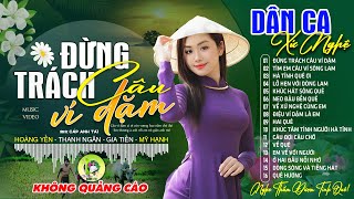 ĐỪNG TRÁCH CÂU VÍ DẶM - Hoàng Yến | LK Dân Ca Xứ Nghệ Hay SAY ĐẮM LÒNG NGƯỜI - Nhạc Đồng Quê Remix