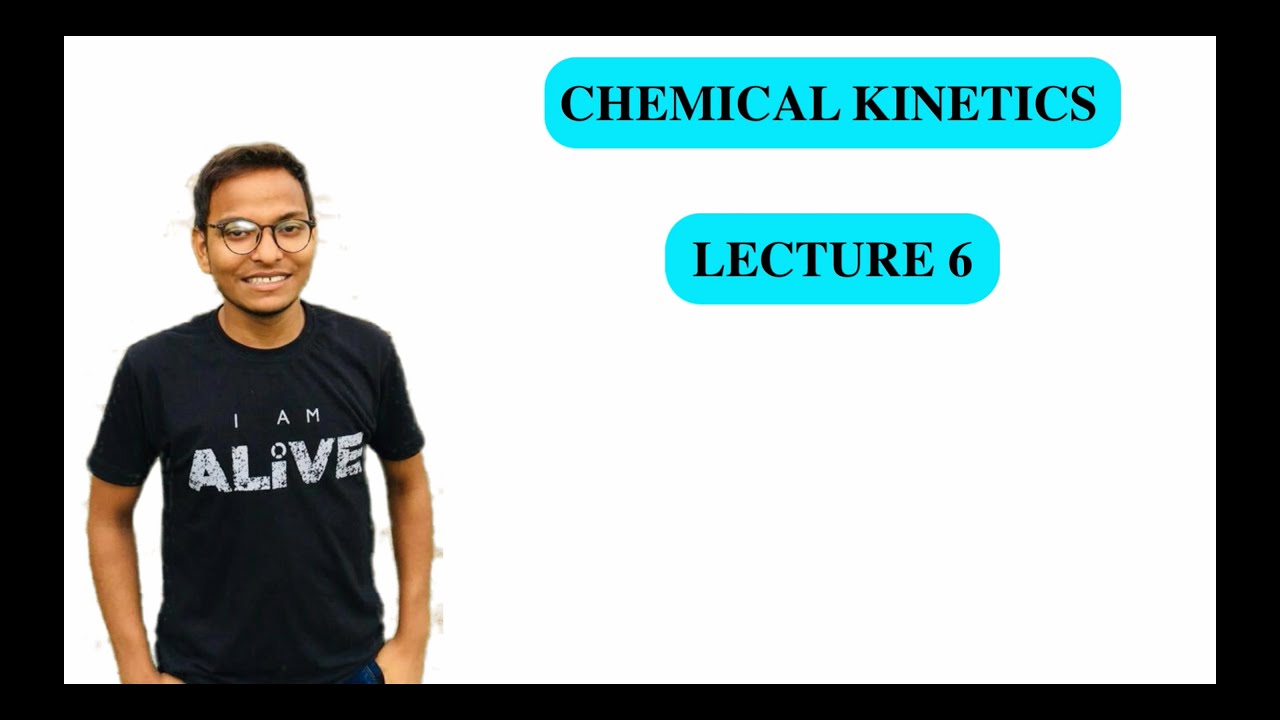 Chemical kinetics i class 12 i lecture 6 i chem logic i youtube