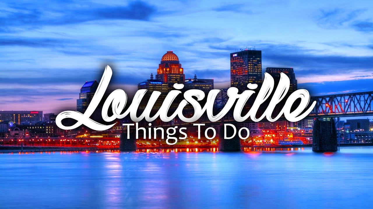 Top 15 Places & Things To Do In Louisville, Kentucky Wanderlust YouTube