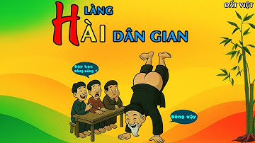 101 TRUYỆN CƯỜI DÂN GIAN HÀI HƯỚC | CƯỜI TÉ NGỮA | Tổng Hợp Truyện Cười Dân Gian Việt Nam | ĐẤT VIỆT
