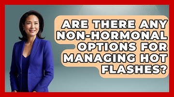 Are There Any Non-Hormonal Options for Managing Hot Flashes? | Menopause Support Network News