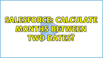 Salesforce: Calculate Months between two dates?