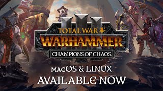 Total War: WARHAMMER III – Champions of Chaos DLC Now Available for macOS & Linux!
