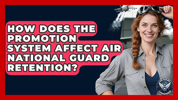 How Does the Promotion System Affect Air National Guard Retention? - Air Guard Commanders