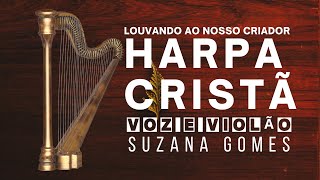 Harpa Cristã 270 | Voz e Violão Suzana Gomes |  Louvando Ao Nosso Criador