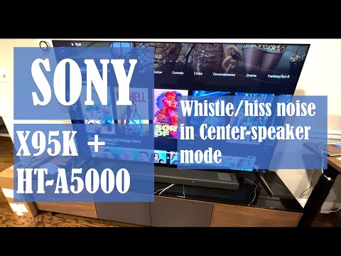 Sony HT-A5000 with Sony X95K has a hiss/whistle sound when in Acoustic Center Sync mode