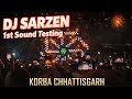 DJ Sarzen 1st Sound Testing 🔊 Korba Chhattisgarh | Biggest DJ Bass 🔥 Full Power Sound Check 2026