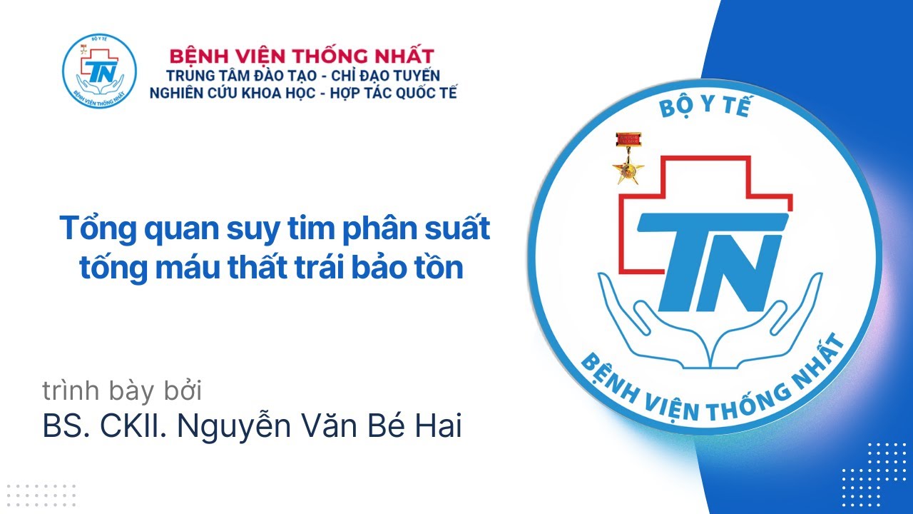 Tổng quan suy tim phân suất tống máu thất trái bảo tồn | BS. CKII. Nguyễn Văn Bé Hai