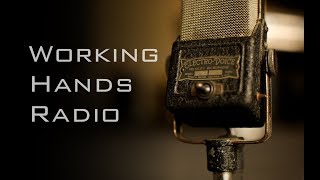 Working Hands Radio, Program #11