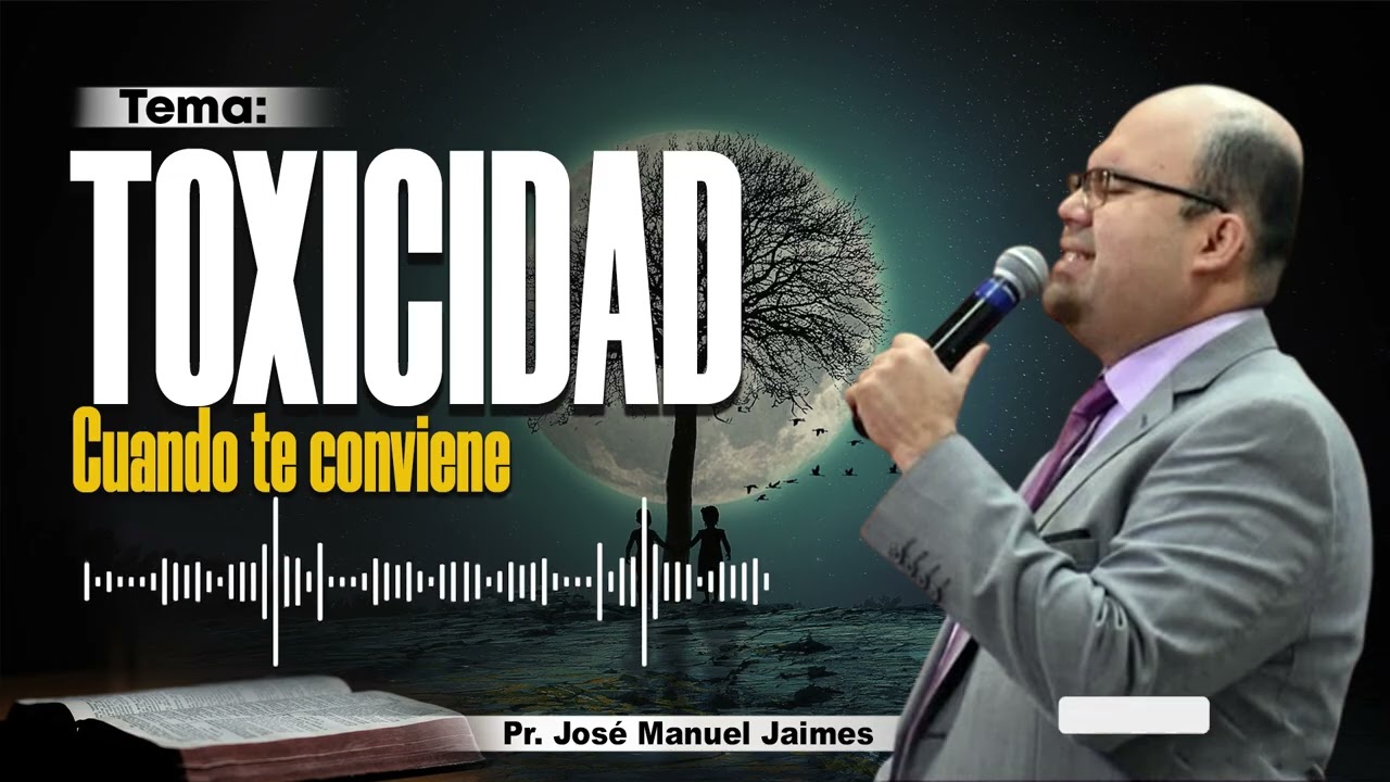 🔴 TOXICIDAD - PR. JOSÉ MANUEL JAIMES - IPDA 🔥🔥🔥