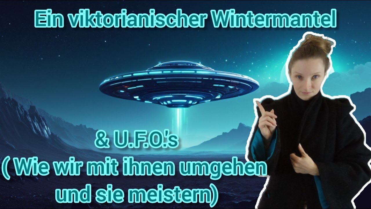 Ein viktorianischer Wintermantel &U.F.O'.s (Wie wir mit ihnen umgehen und wie wir sie meistern)