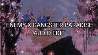 ENEMY X GANGSTER PARADISE AUDIO EDIT