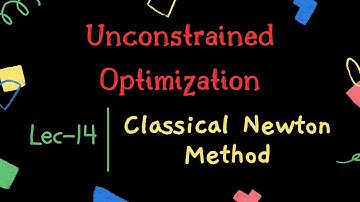 Unconstrained Optimization | Lec-14 | Classical Newton Method | ISSS-PMRF