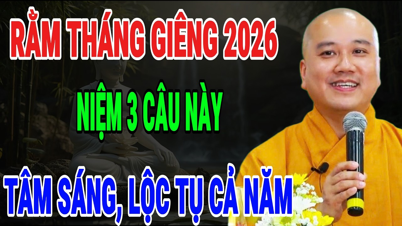 THẦY PHÁP HÒA KHAI THỊ: RẰM THÁNG GIÊNG, 3 CÂU NIỆM NÀY GIÚP TÂM SÁNG, LỘC DỄ TỤ CẢ NĂM