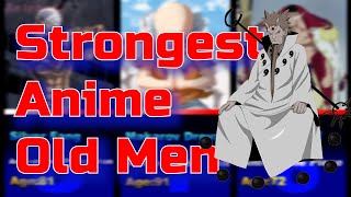 Top 10 Strongest Animes Old Men