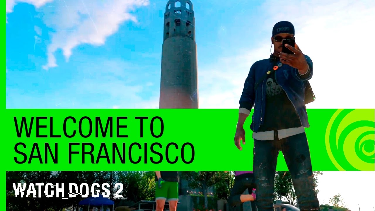 Watch Dogs 2 Trailer - Welcome to San Francisco Gameplay