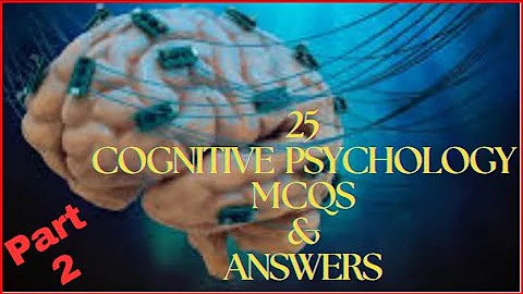 25 Cognitive Psychology MCQS & Answers (All Topics Covered)