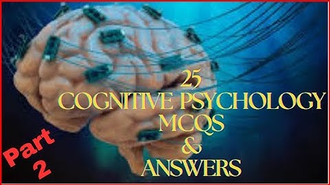 25 Cognitive Psychology MCQS & Answers (All Topics Covered)