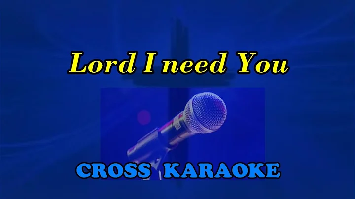 Lord I need you - Chris Tomlin, karaoke by Allan S...