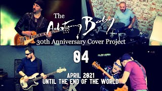 U2 - Until The End Of The World | The Achtung Baby 30 Cover Project | 04 | April 2021