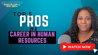 The Pros to Pursuing a Career In Human Resources - Top 5  Reasons to go into HR management