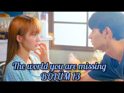The world you are missing ~ bölüm 13[türkçe altyazılı]