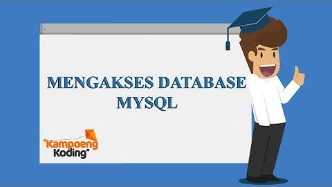 MySQL Dasar - Mengakses Database MySQL (Part 5)