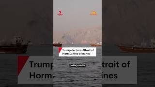 Trump declares Strait of Hormuz free of mines