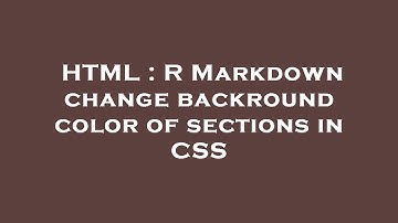 HTML : R Markdown change backround color of sections in CSS